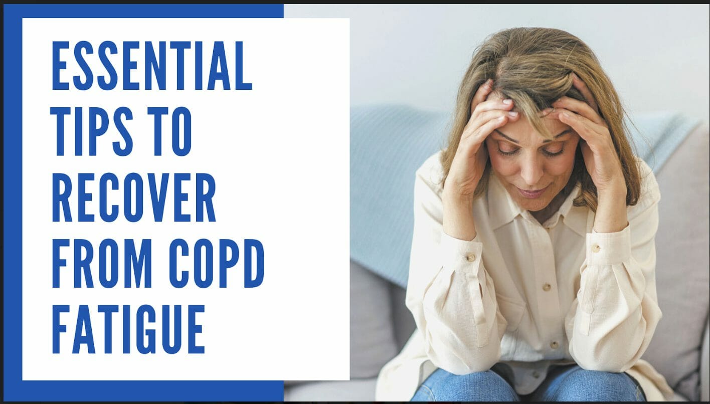 COPD Fatigue: Recovery Tips and Pulmonary Rehab